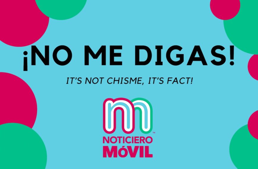 words "no me digas" and "it's not chisme, it's fact" on blue graphic